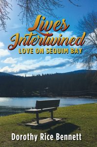 Lives Intertwined, Love on Sequim Bay by Dorothy Rice Bennett